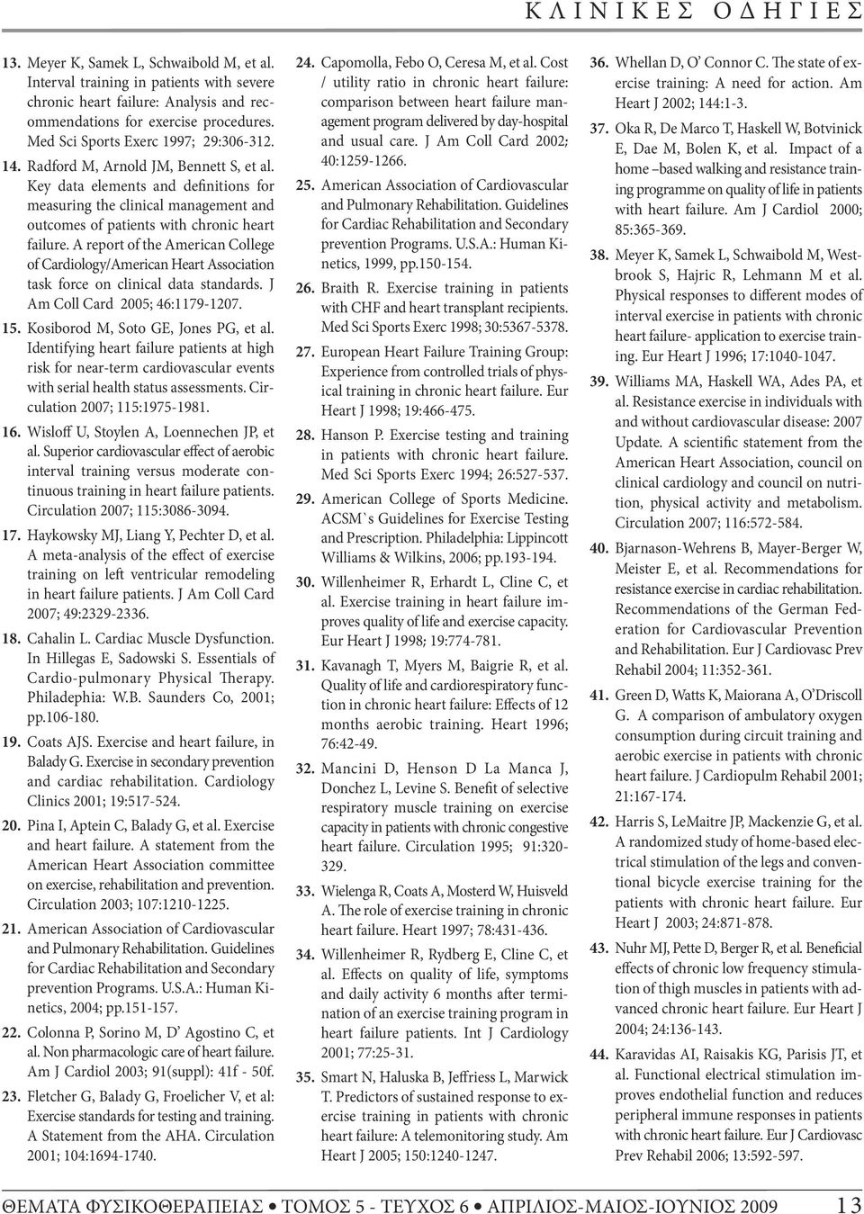 A report of the American College of Cardiology/American Heart Association task force on clinical data standards. J Am Coll Card 2005; 46:1179-1207. 15. Kosiborod M, Soto GE, Jones PG, et al.