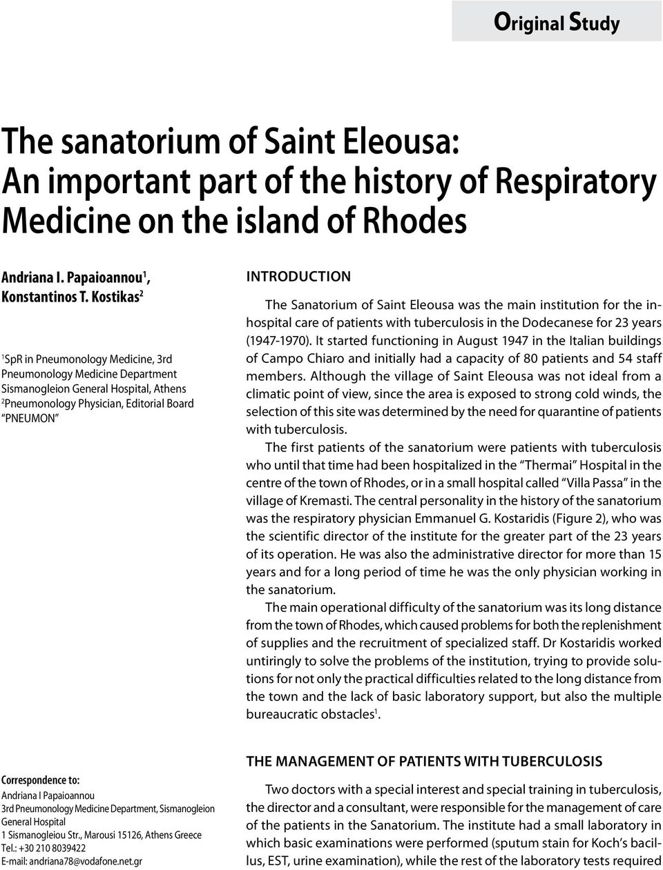 Saint Eleousa was the main institution for the inhospital care of patients with tuberculosis in the Dodecanese for 23 years (1947-1970).