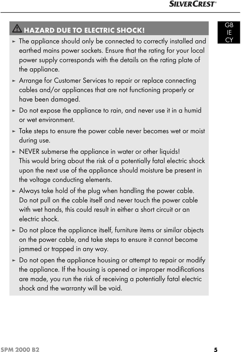 Arrange for Customer Services to repair or replace connecting cables and/or appliances that are not functioning properly or have been damaged.