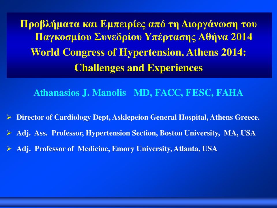 Manolis MD, FACC, FESC, FAHA Director of Cardiology Dept, Asklepeion General Hospital, Athens Greece.