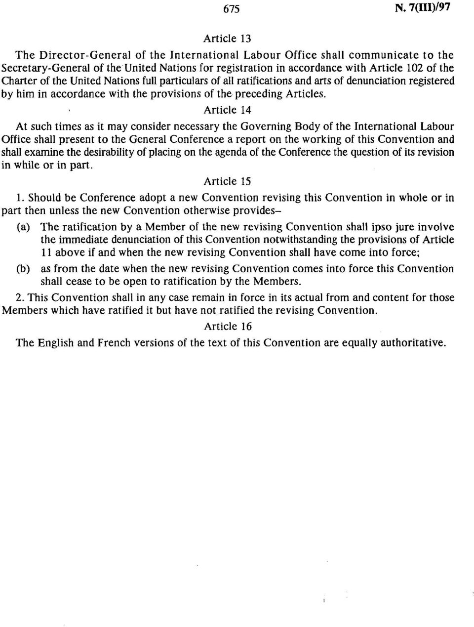 Charter of the United Nations full particulars of all ratifications and arts of denunciation registered by him in accordance with the provisions of the preceding Articles.