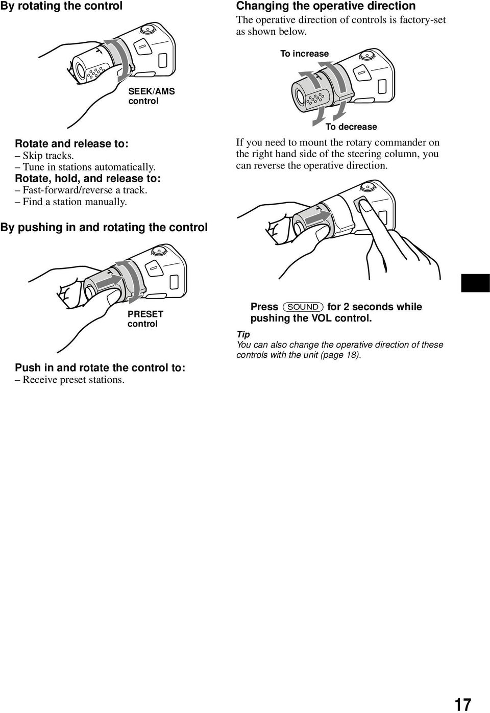 Find a station manually. To decrease If you need to mount the rotary commander on the right hand side of the steering column, you can reverse the operative direction.