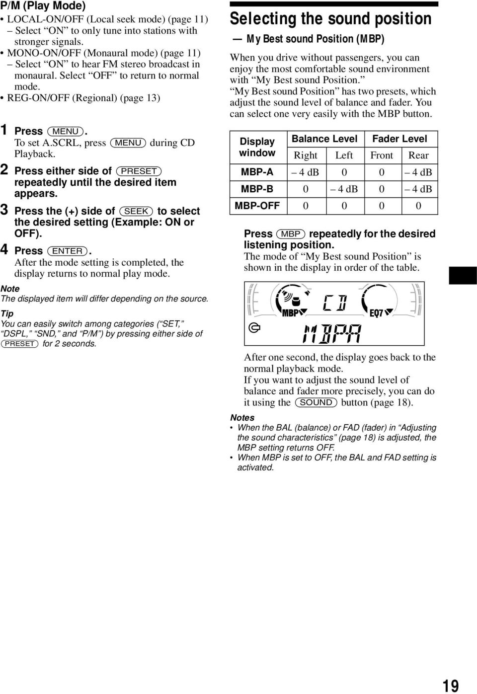 SCRL, press (MENU) during CD Playback. 2 Press either side of (PRESET) repeatedly until the desired item appears. 3 Press the (+) side of (SEEK) to select the desired setting (Example: ON or OFF).