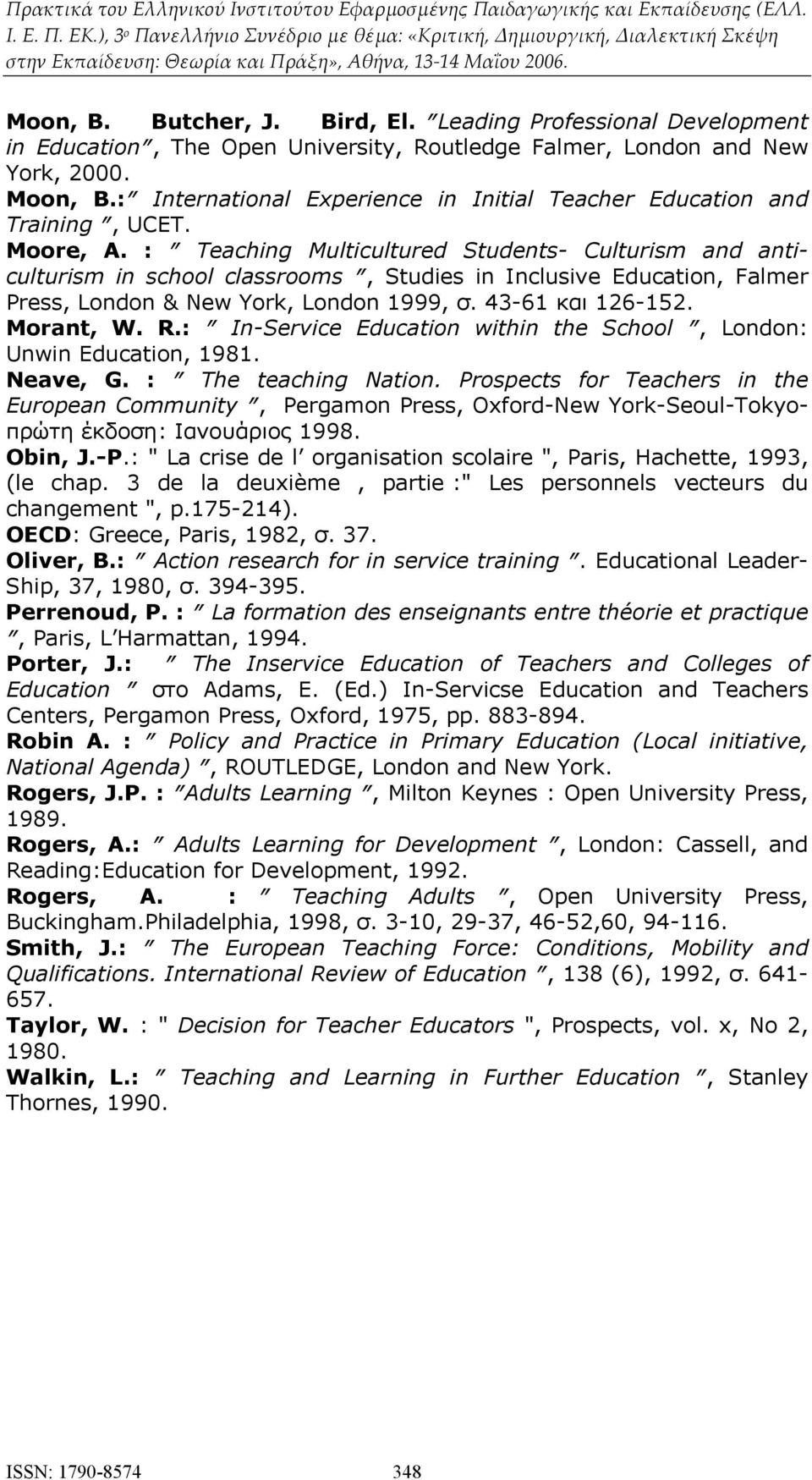 : Teaching Multicultured Students- Culturism and anticulturism in school classrooms, Studies in Inclusive Education, Falmer Press, London & New York, London 1999, σ. 43-61 και 126-152. Morant, W. R.