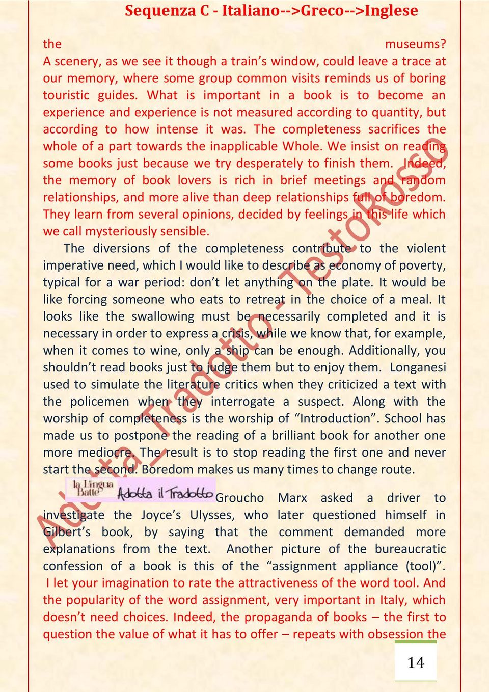 The completeness sacrifices the whole of a part towards the inapplicable Whole. We insist on reading some books just because we try desperately to finish them.