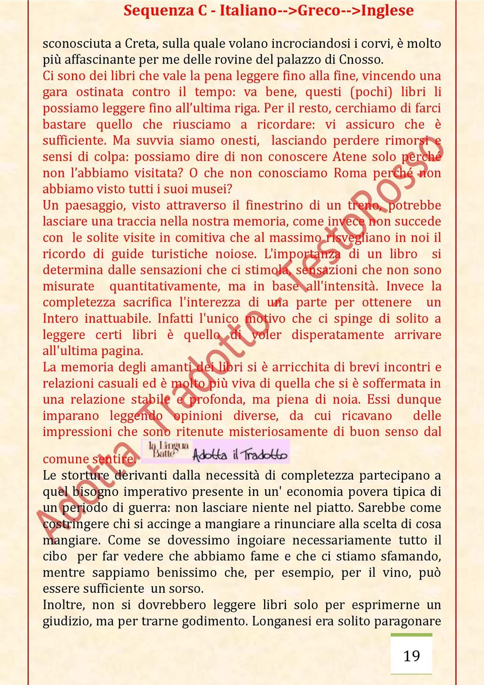 Per il resto, cerchiamo di farci bastare quello che riusciamo a ricordare: vi assicuro che è sufficiente.