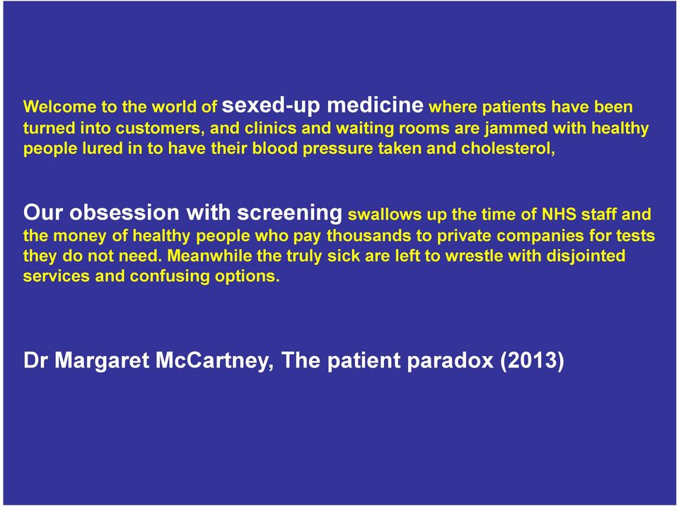 the time of NHS staff and the money of healthy people who pay thousands to private companies for tests they do not need.