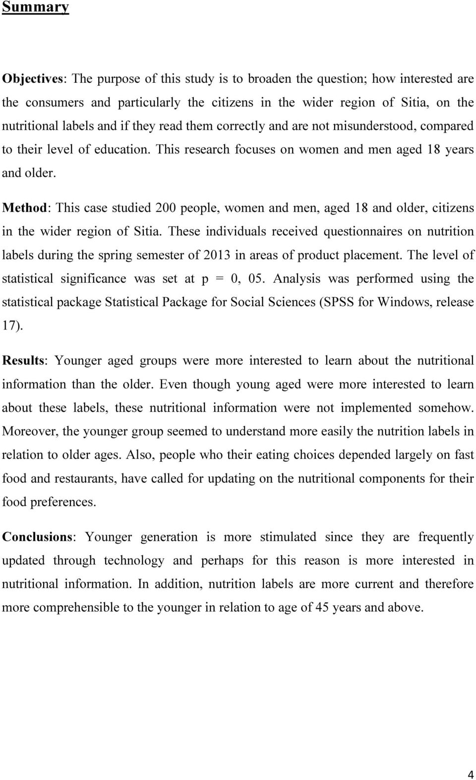 Method: This case studied 200 people, women and men, aged 18 and older, citizens in the wider region of Sitia.