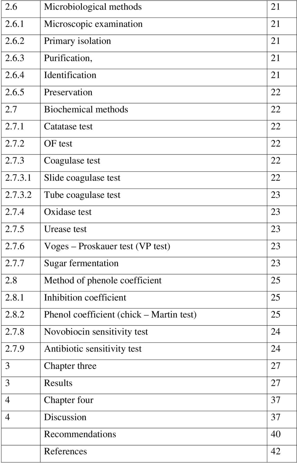 7.6 Voges Proskauer test (VP test) 23 2.7.7 Sugar fermentation 23 2.8 Method of phenole coefficient 25 2.8.1 Inhibition coefficient 25 2.8.2 Phenol coefficient (chick Martin test) 25 2.