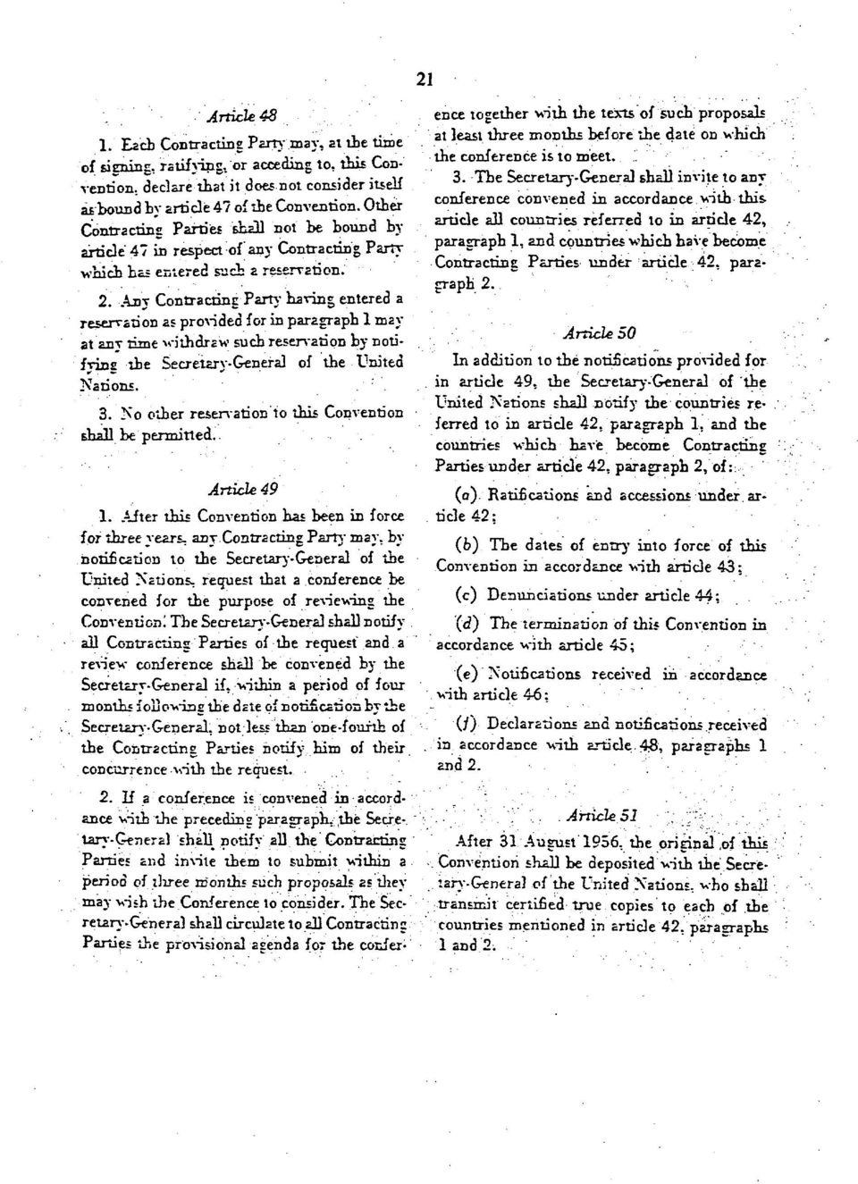 Any Contracting Party having entered a reservation as provided for in paragraph 1 may at anv time withdraw such reservation hy notifvins the Secretary General of the United Nations. 3.