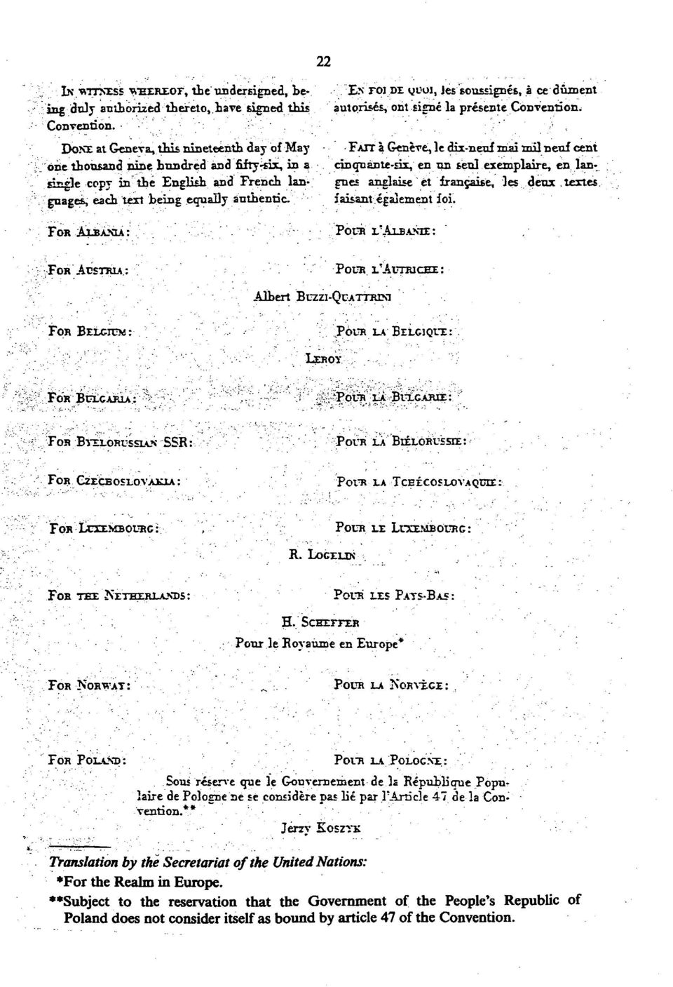 FOR ALBANIA: XN TO: DE yooi, les soussignes, a ce dument autorises, out signe la presente Convention. FAIT a Geneve, le dix neuf miai mil neuf cent cinqu ante six, en un sen!