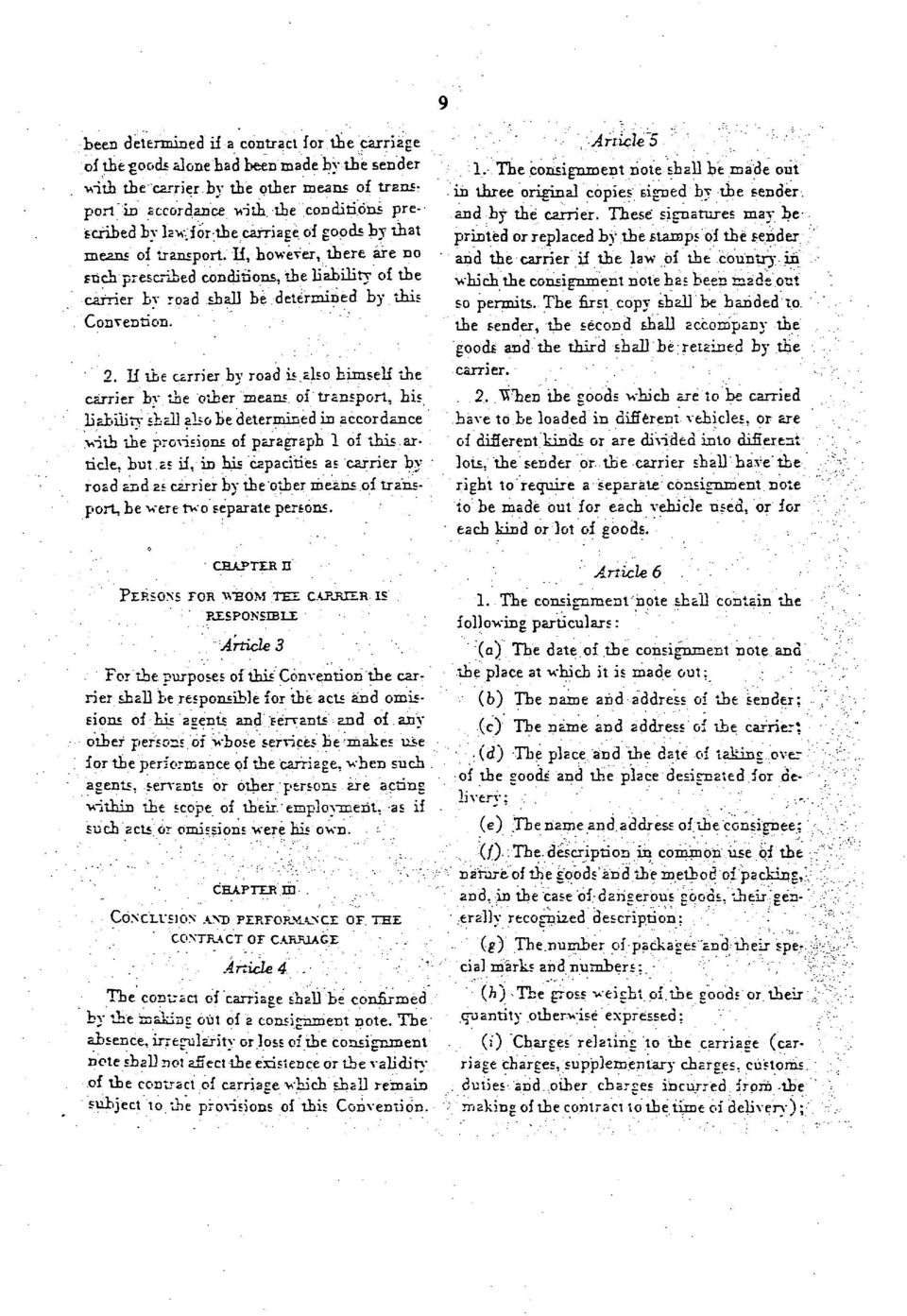 If tbe carrier by road is.also bimseli tbe carrier by the otber means, of transport, bis liability stall also be determined in accordance.with tbe ρ-θλ"ϊ ίοη5 of paragraph 1 of tbis.