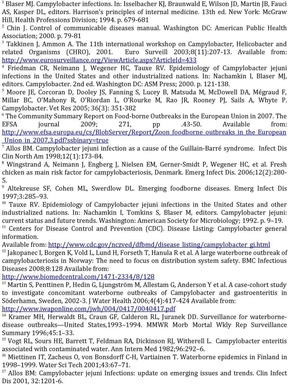 The 11th international workshop on Campylobacter, Helicobacter and related Organisms (CHRO), 2001. Euro Surveill 2003;8(11):207-13. Available from: http://www.eurosurveillance.org/viewarticle.aspx?