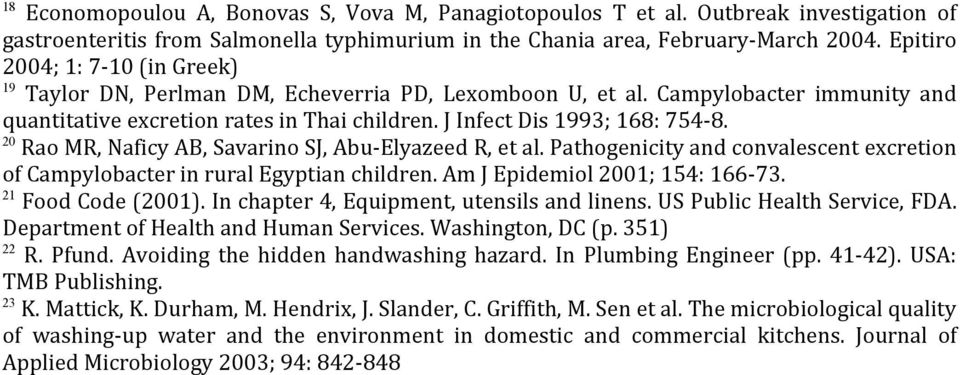 20 Rao MR, Naficy AB, Savarino SJ, Abu-Elyazeed R, et al. Pathogenicity and convalescent excretion of Campylobacter in rural Egyptian children. Am J Epidemiol 2001; 154: 166-73. 21 Food Code (2001).