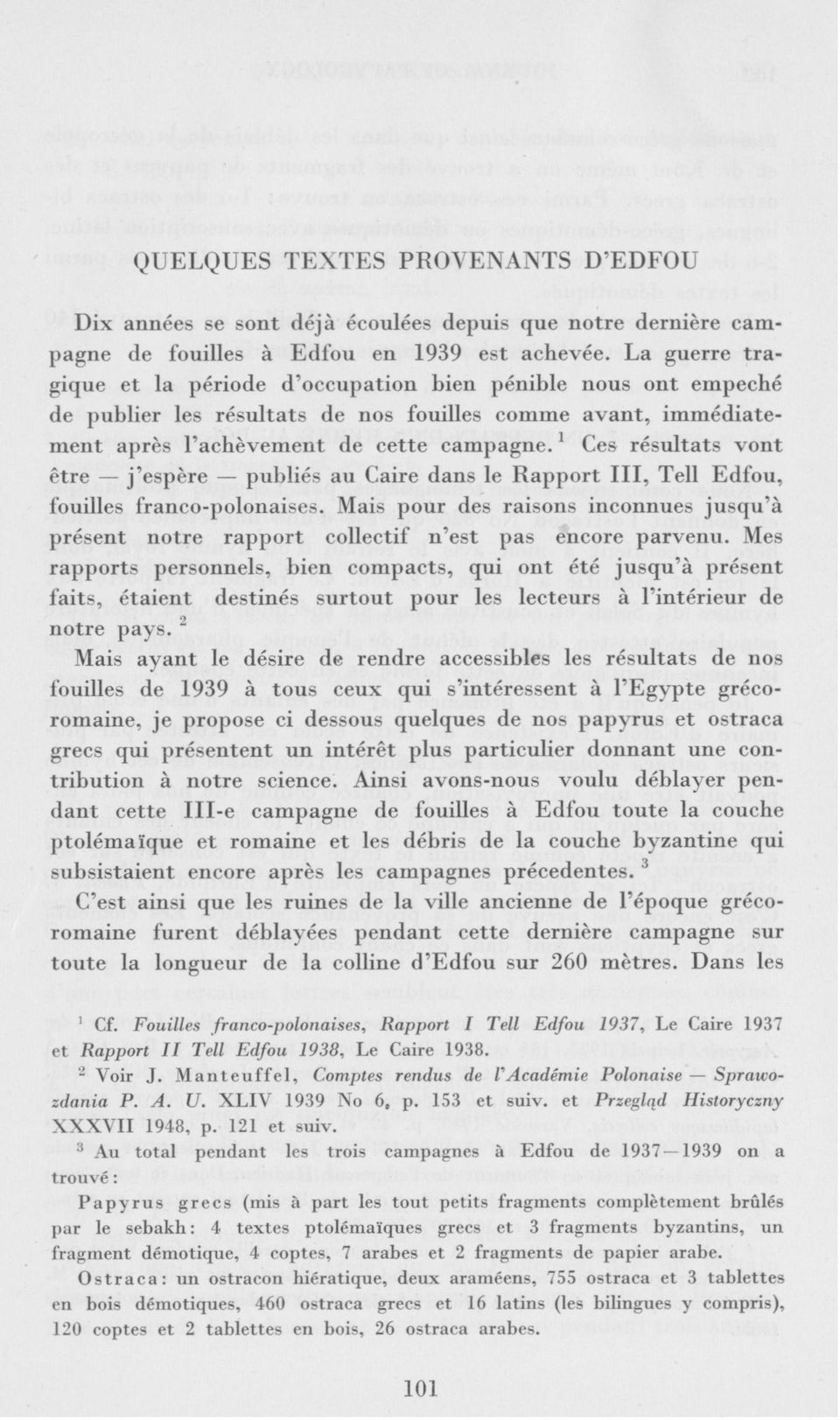 1 Ces résultats vont être j'espère publiés au Caire dans le Rapport III, Tell Edfou, fouilles franco-polonaises.