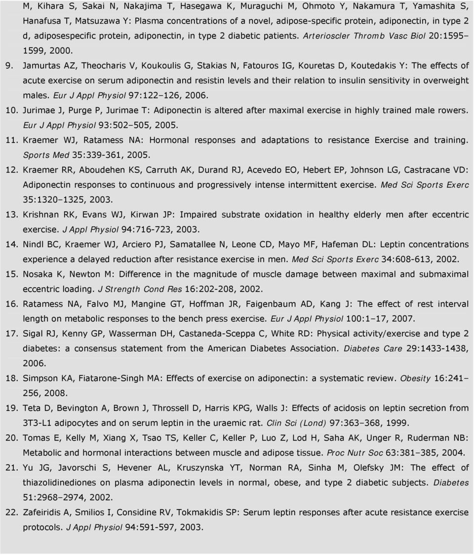 Jamurtas AZ, Theocharis V, Koukoulis G, Stakias N, Fatouros IG, Kouretas D, Koutedakis Y: The effects of acute exercise on serum adiponectin and resistin levels and their relation to insulin