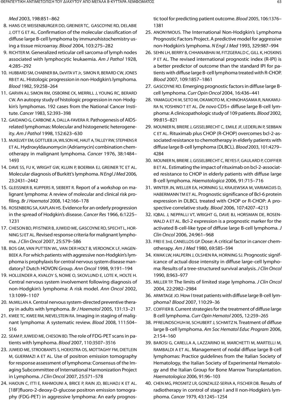 Generalized reticular cell sarcoma of lymph nodes associated with lymphocytic leukaemia. Am J Pathol 1928, 4:285 292 10. HUBBARD SM, CHABNER BA, DeVITA VT Jr, SIMON R, BERARD CW, JONES RB ET AL.