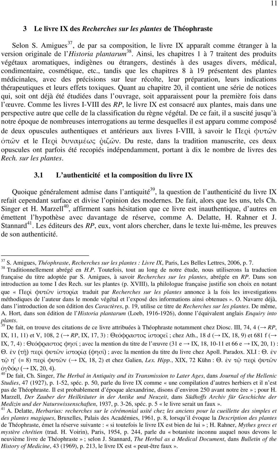 , tandis que les chapitres 8 à 19 présentent des plantes médicinales, avec des précisions sur leur récolte, leur préparation, leurs indications thérapeutiques et leurs effets toxiques.