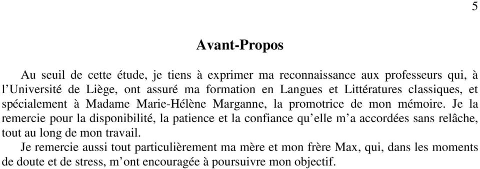 Je la remercie pour la disponibilité, la patience et la confiance qu elle m a accordées sans relâche, tout au long de mon travail.