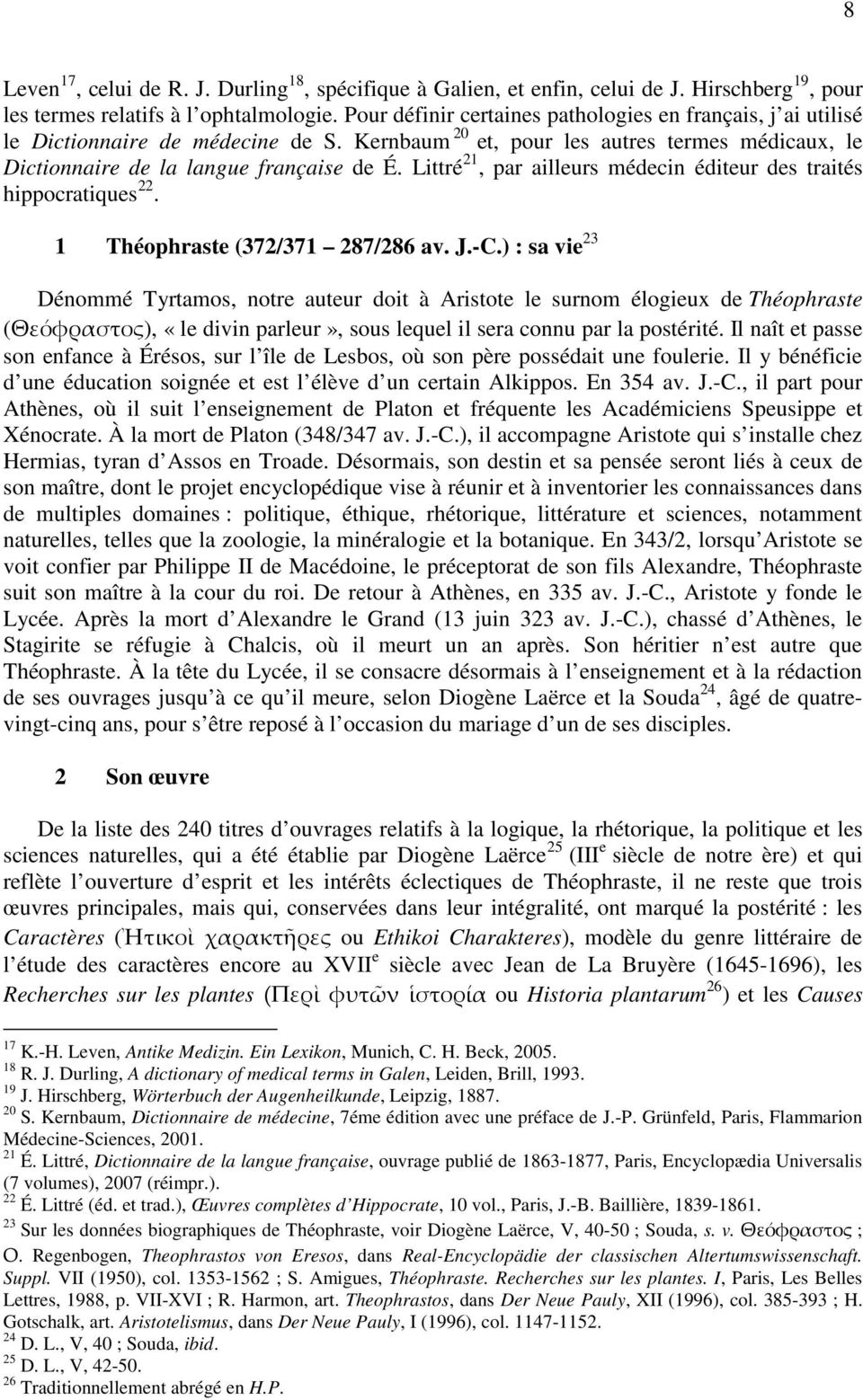 Littré 21, par ailleurs médecin éditeur des traités hippocratiques 22. 1 Théophraste (372/371 287/286 av. J.-C.