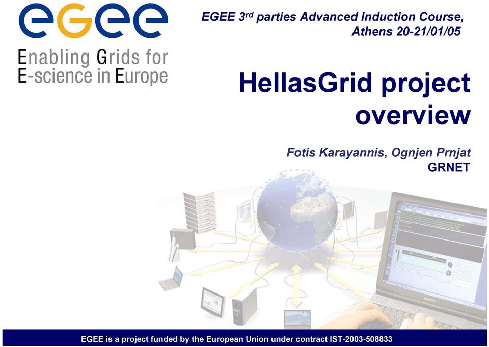 Karayannis, Ognjen Prnjat GRNET EGEE is a project