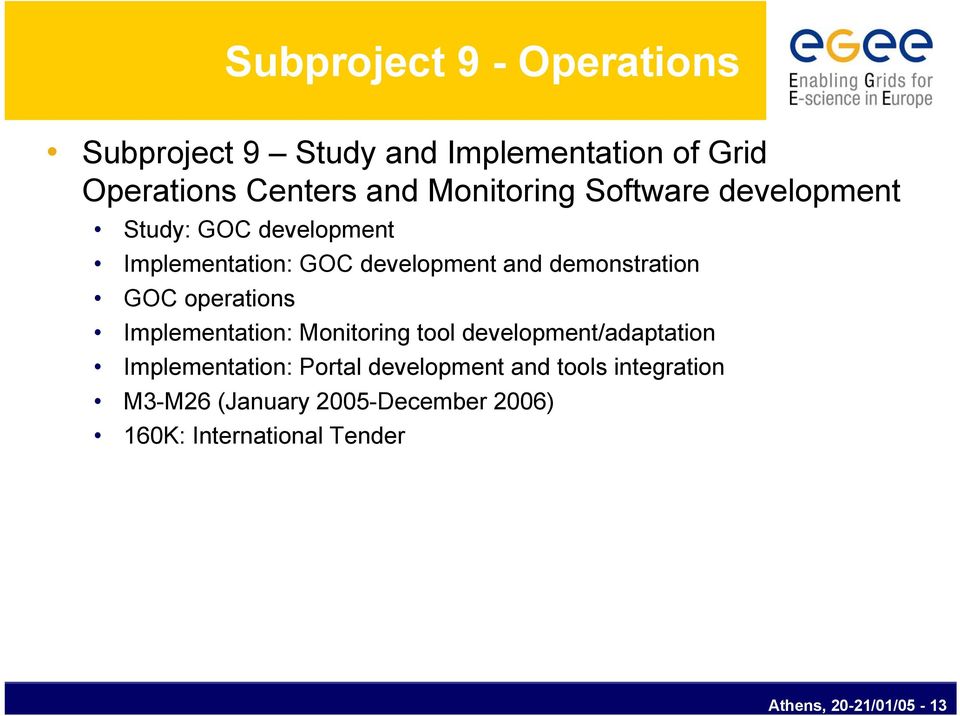 demonstration GOC operations Implementation: Monitoring tool development/adaptation Implementation: