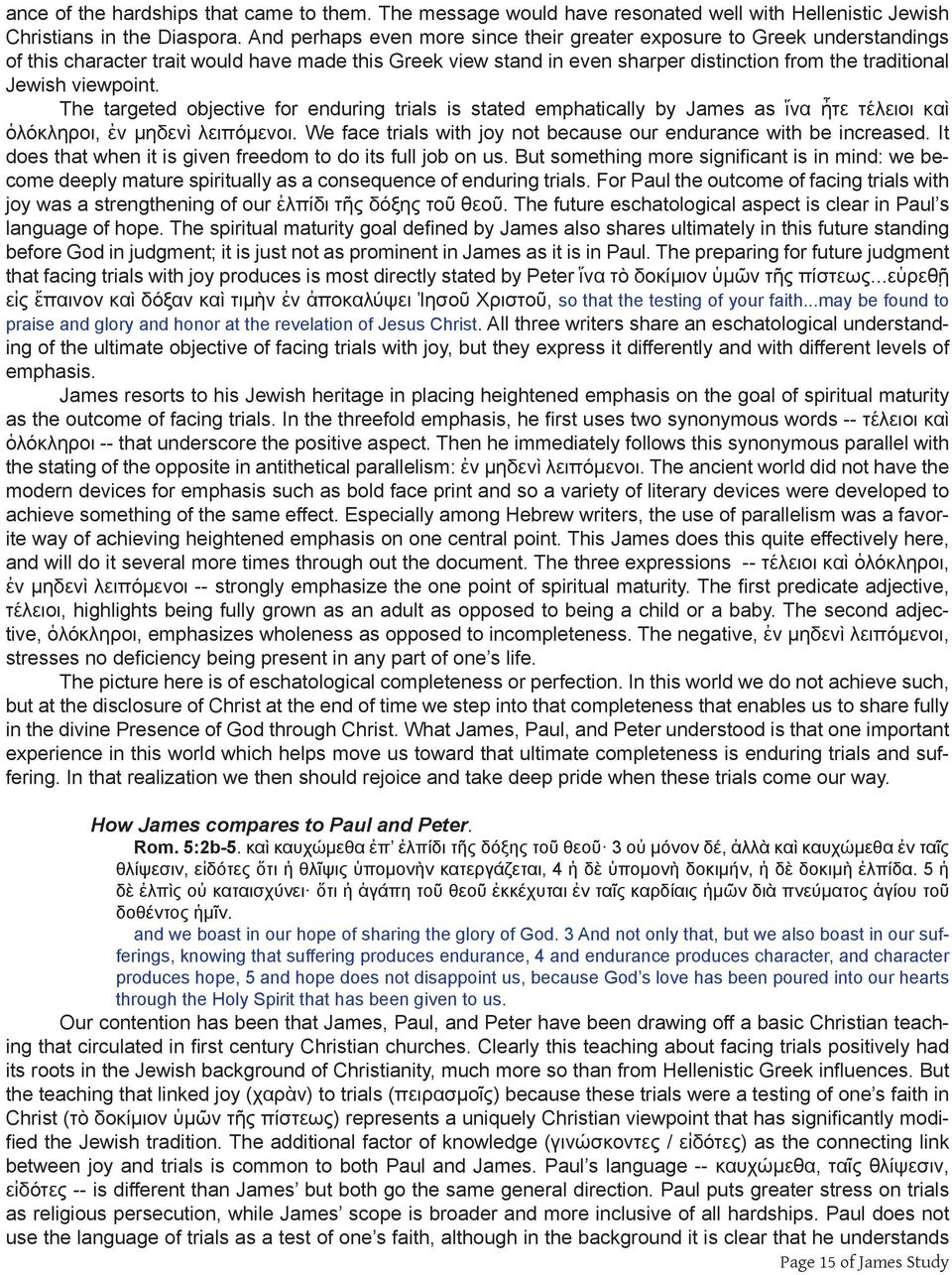 viewpoint. The targeted objective for enduring trials is stated emphatically by James as ἵνα ἦτε τέλειοι καὶ ὁλόκληροι, ἐν μηδενὶ λειπόμενοι.