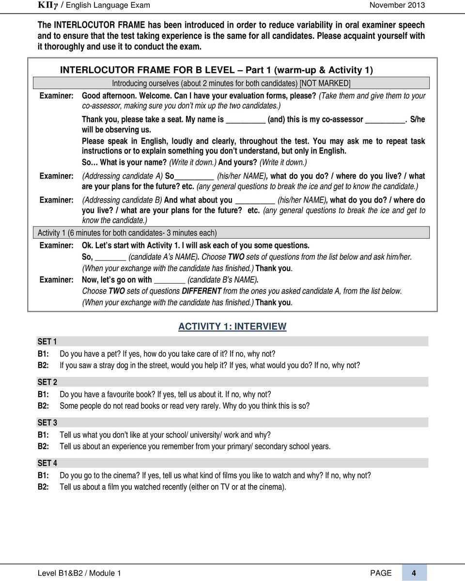 INTERLOCUTOR FRAME FOR B LEVEL Part (warm-up & Activity ) Introducing ourselves (about minutes for both candidates) [NOT MARKED] Good afternoon. Welcome. Can I have your evaluation forms, please?