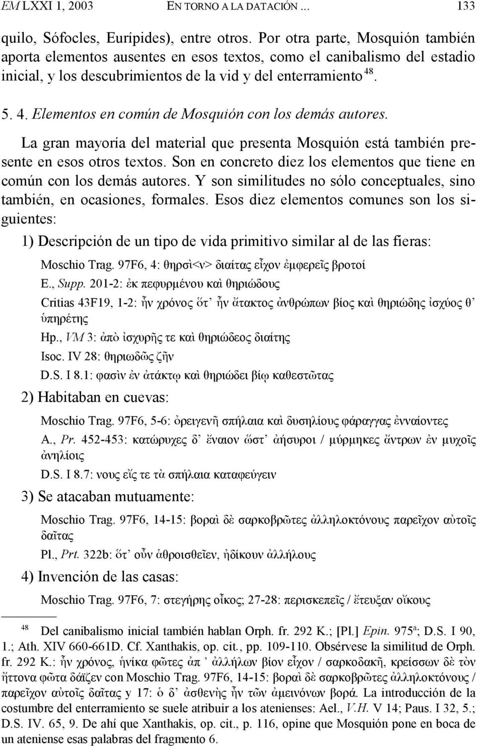 . 5. 4. Elementos en común de Mosquión con los demás autores. La gran mayoría del material que presenta Mosquión está también presente en esos otros textos.