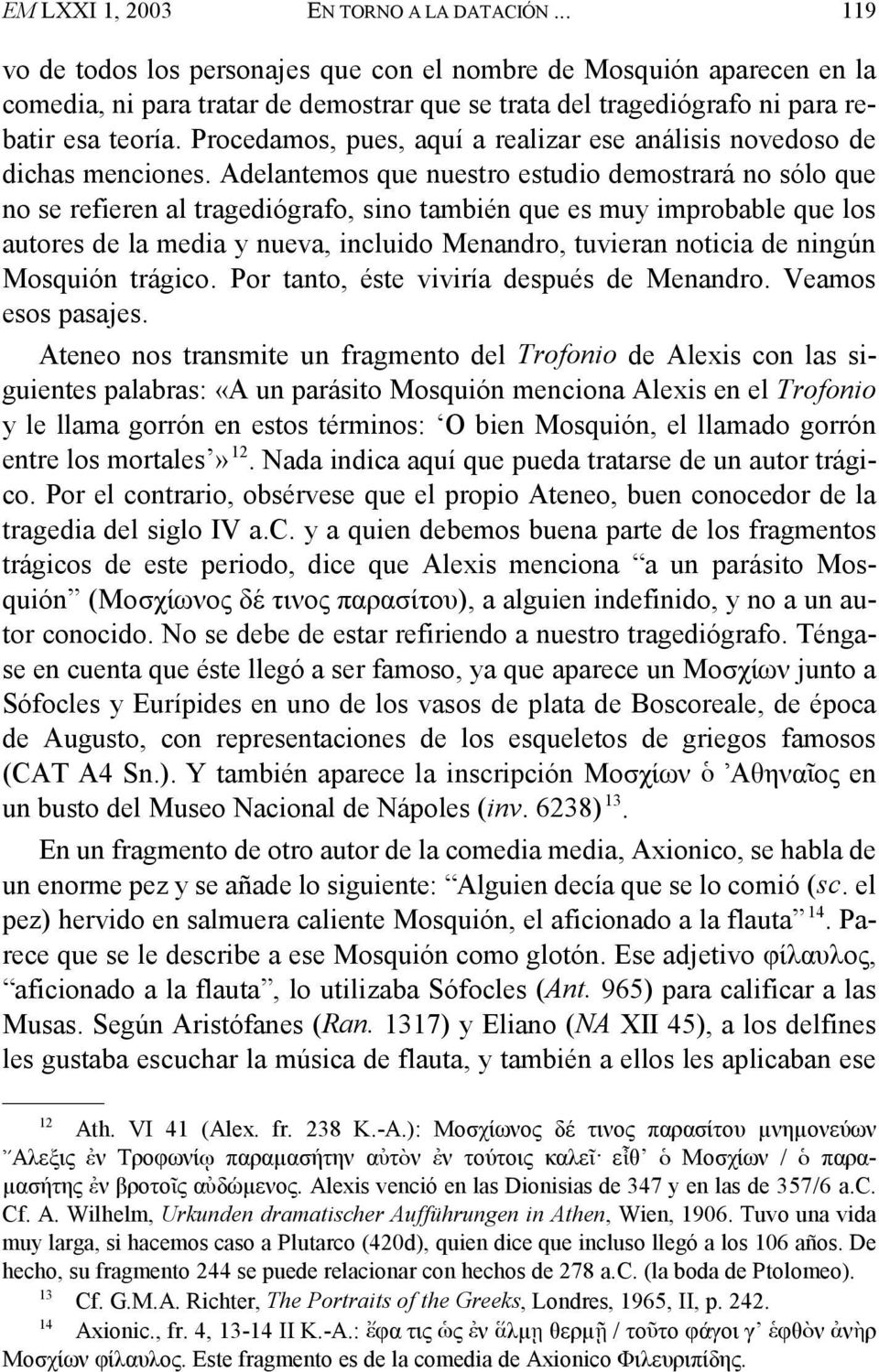 Procedamos, pues, aquí a realizar ese análisis novedoso de dichas menciones.