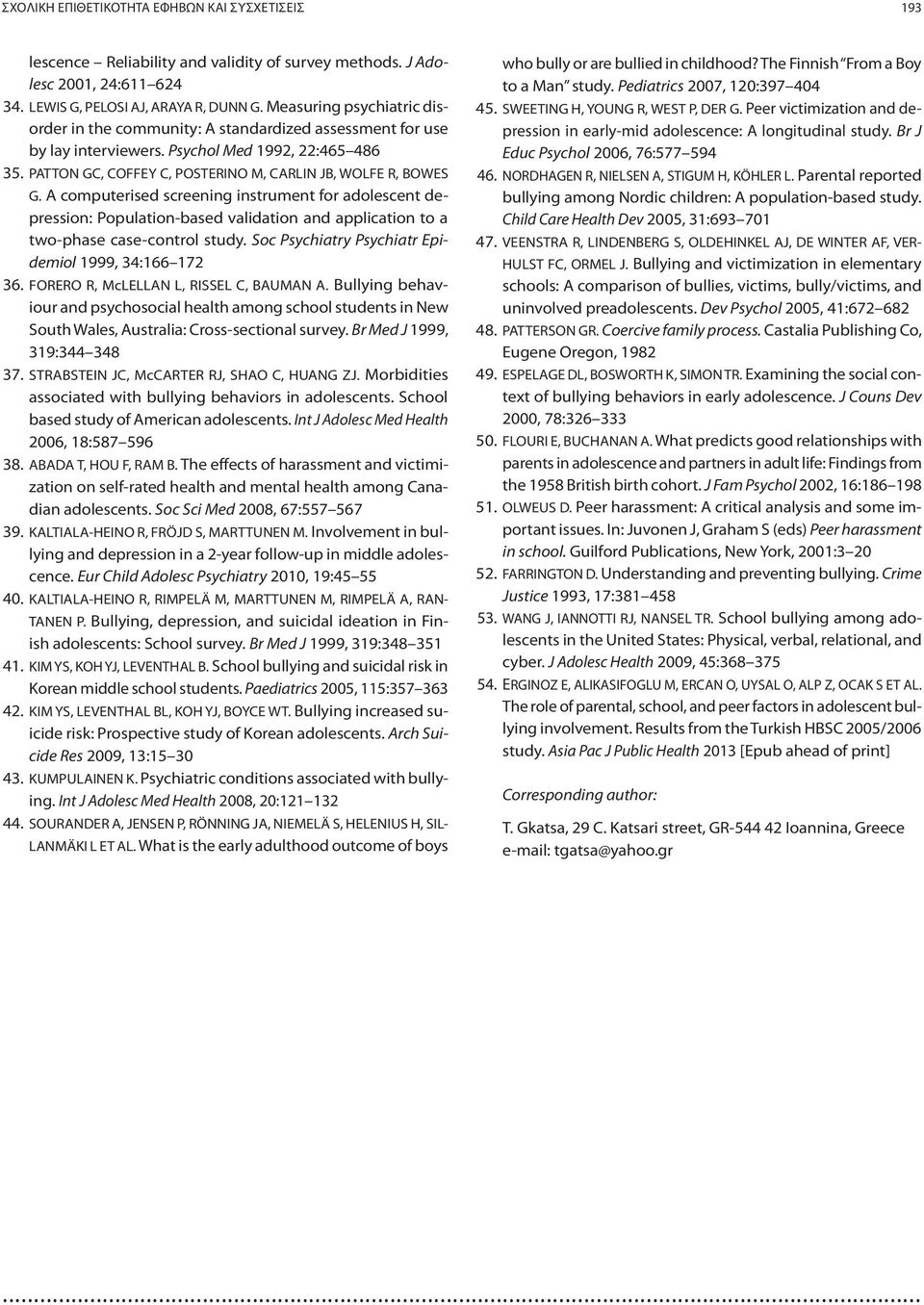 A computerised screening instrument for adolescent depression: Population-based validation and application to a two-phase case-control study. Soc Psychiatry Psychiatr Epidemiol 1999, 34:166 172 36.