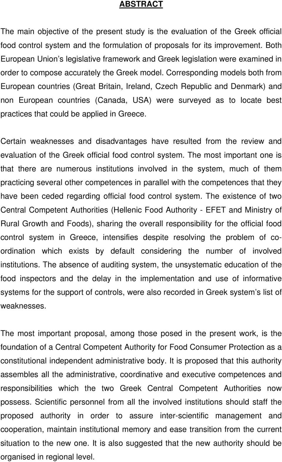 Corresponding models both from European countries (Great Britain, Ireland, Czech Republic and Denmark) and non European countries (Canada, USA) were surveyed as to locate best practices that could be