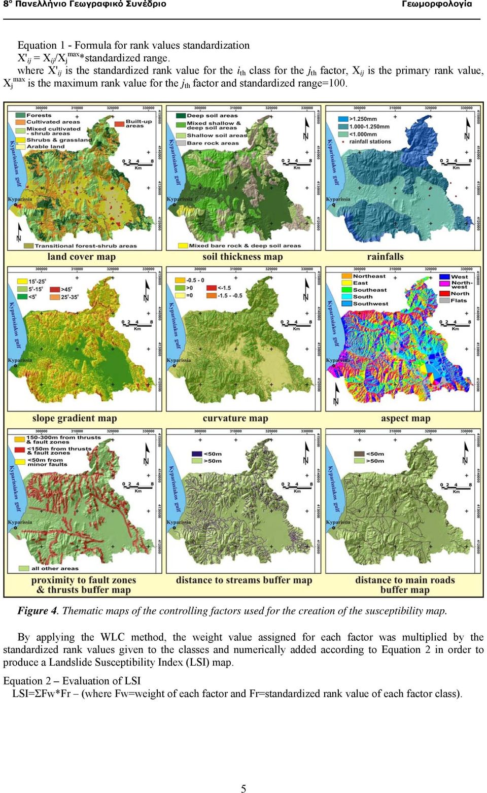 range=100. Figure 4. Thematic maps of the controlling factors used for the creation of the susceptibility map.