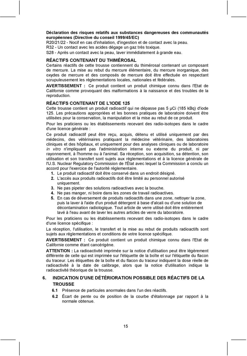 RÉACTIFS CONTENANT DU THIMÉROSAL Certains réactifs de cette trousse contiennent du thimérosal contenant un composant de mercure.