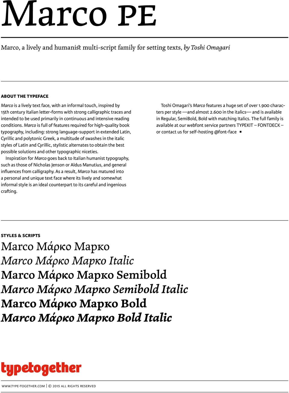 Marco is full of features required for high-quality book typography, including: strong language-support in extended Latin, Cyrillic and polytonic Greek, a multitude of swashes in the italic styles of