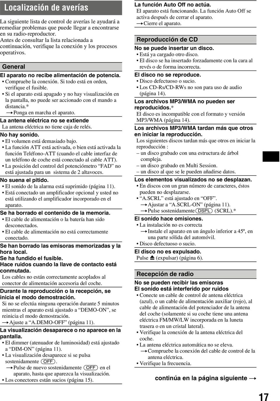 Si todo está en orden, verifique el fusible. Si el aparato está apagado y no hay visualización en la pantalla, no puede ser accionado con el mando a distancia.* t Ponga en marcha el aparato.