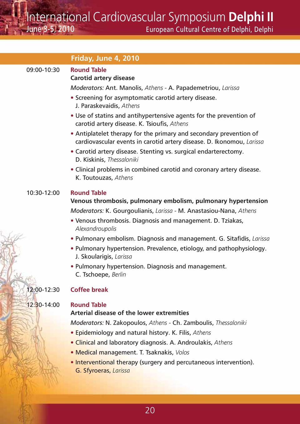 Paraskevaidis, Athens Use of statins and antihypertensive agents for the prevention of carotid artery disease. K.