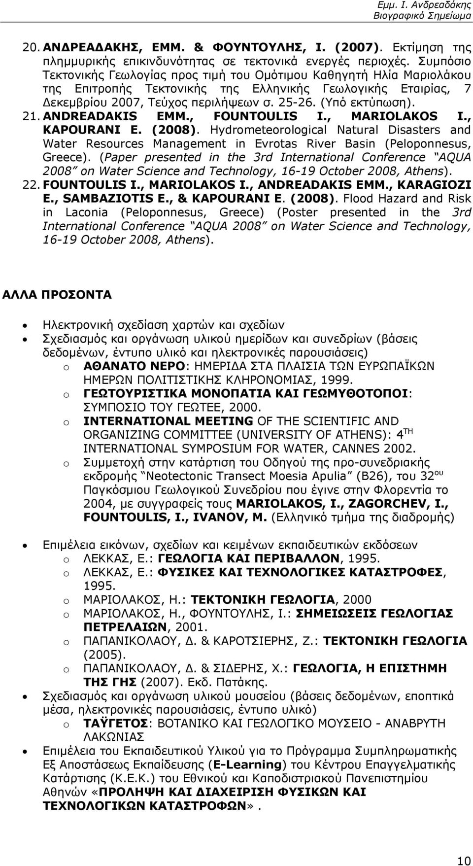 21. ANDREADAKIS EMM., FOUNTOULIS I., MARIOLAKOS I., KAPOURANI E. (2008). Hydrometeorological Natural Disasters and Water Resources Management in Evrotas River Basin (Peloponnesus, Greece).