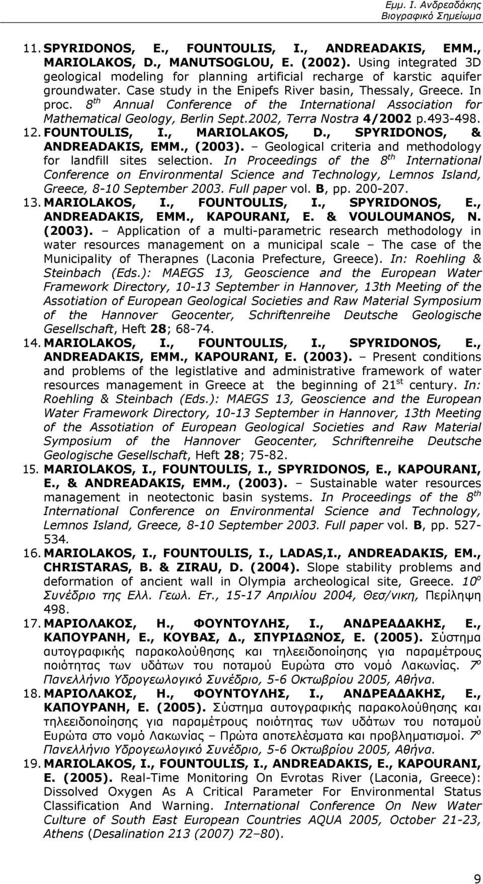 FOUNTOULIS, I., MARIOLAKOS, D., SPYRIDONOS, & ANDREADAKIS, EMM., (2003). Geological criteria and methodology for landfill sites selection.