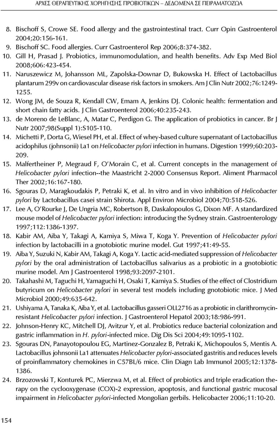 Effect of Lactobacillus plantarum 299v on cardiovascular disease risk factors in smokers. Am J Clin Nutr 2002;76:1249-1255. 12. Wong JM, de Souza R, Kendall CW, Emam A, Jenkins DJ.