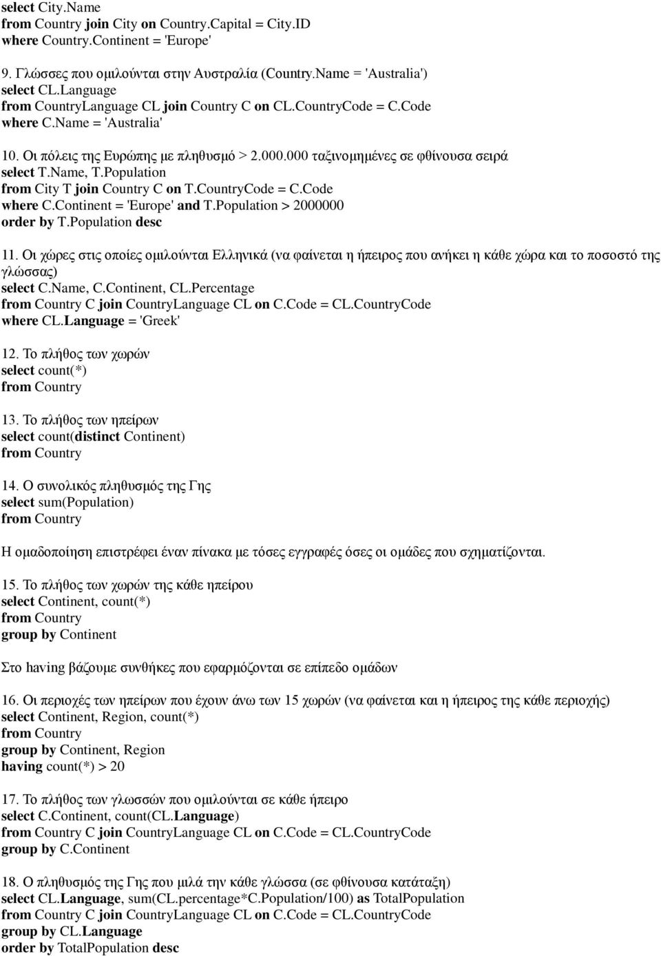 Population from City T join Country C on T.CountryCode = C.Code where C.Continent = 'Europe' and T.Population > 2000000 order by T.Population desc 11.