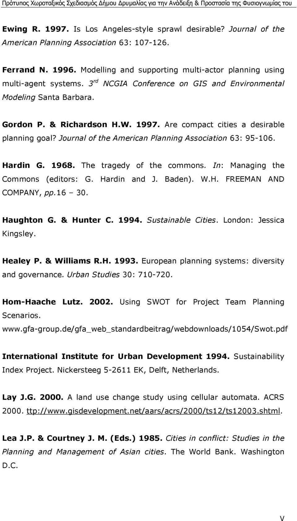 Are compact cities a desirable planning goal? Journal of the American Planning Association 63: 95-106. Hardin G. 1968. The tragedy of the commons. In: Managing the Commons (editors: G. Hardin and J.
