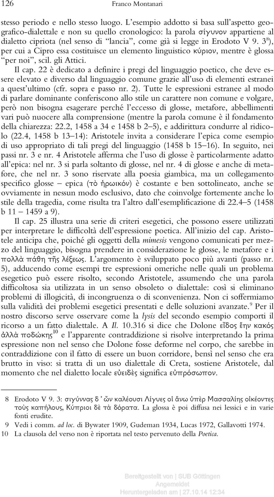 3 8 ), per cui a Cipro essa costituisce un elemento linguistico κύριον, mentre è glossa per noi, scil. gli Attici. Il cap.