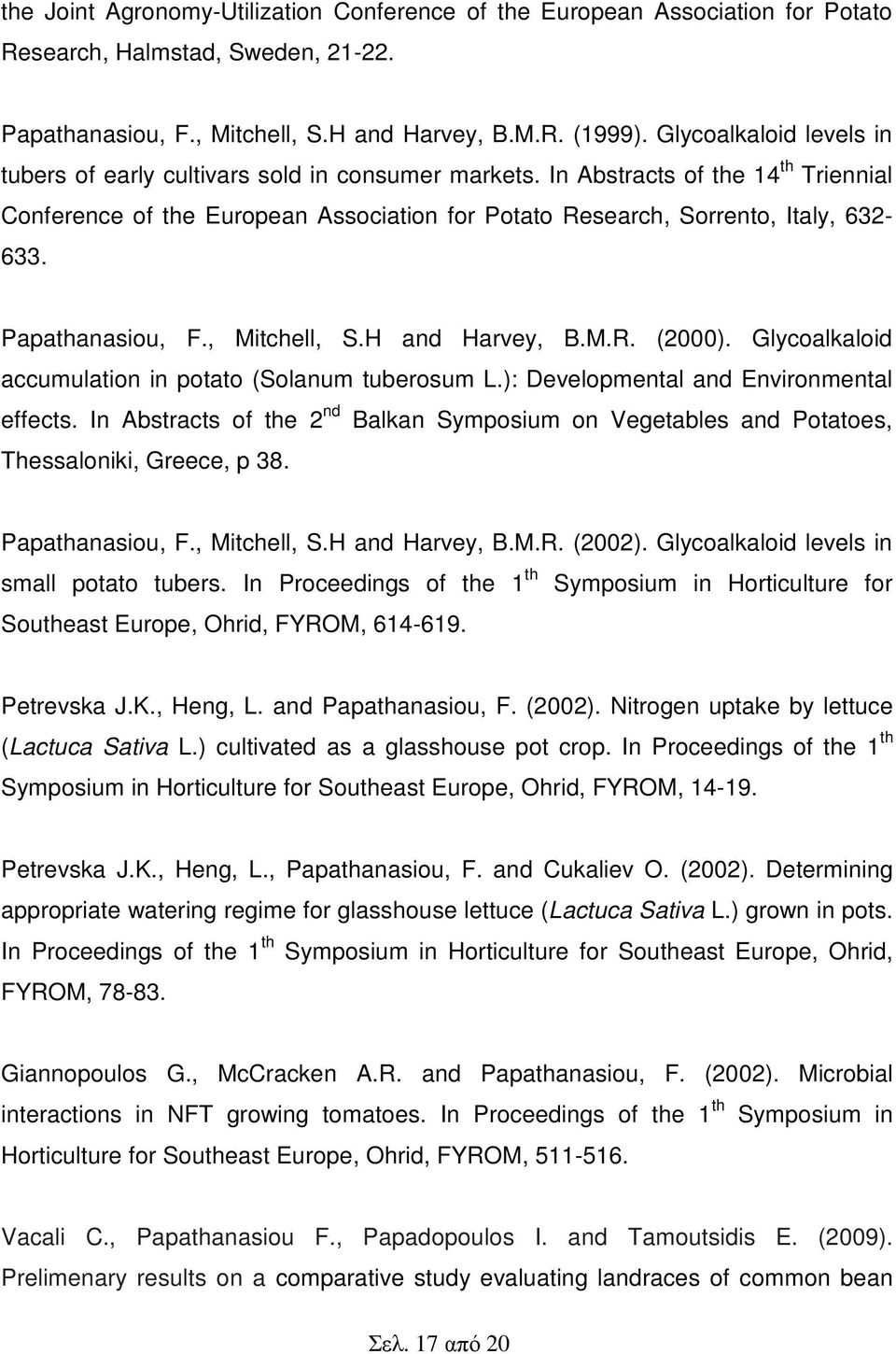 Papathanasiou, F., Mitchell, S.H and Harvey, B.M.R. (2000). Glycoalkaloid accumulation in potato (Solanum tuberosum L.): Developmental and Environmental effects.