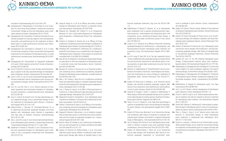 Evaluation of a four-drug, three-antibiotic, nonbismuth-containing concomitant therapy as first-line Helicobacter pylori eradication regimen in Greece. Helicobacter 2012;17:49-53. 41.