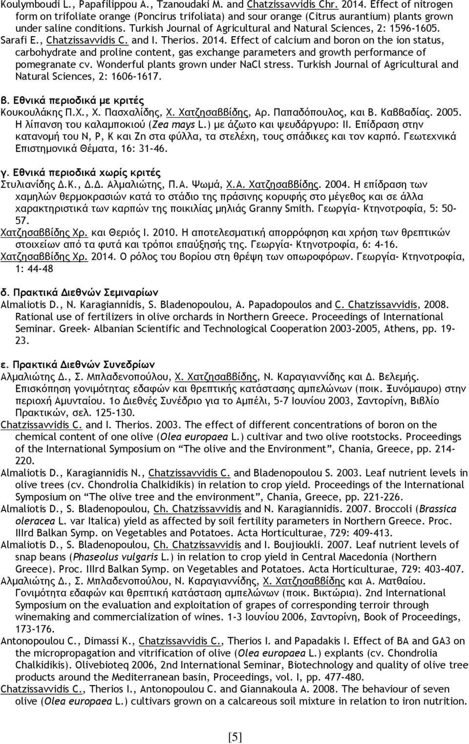 Turkish Journal of Agricultural and Natural Sciences, 2: 1596-1605. Sarafi Ε., Chatzissavvidis C. and I. Therios. 2014.