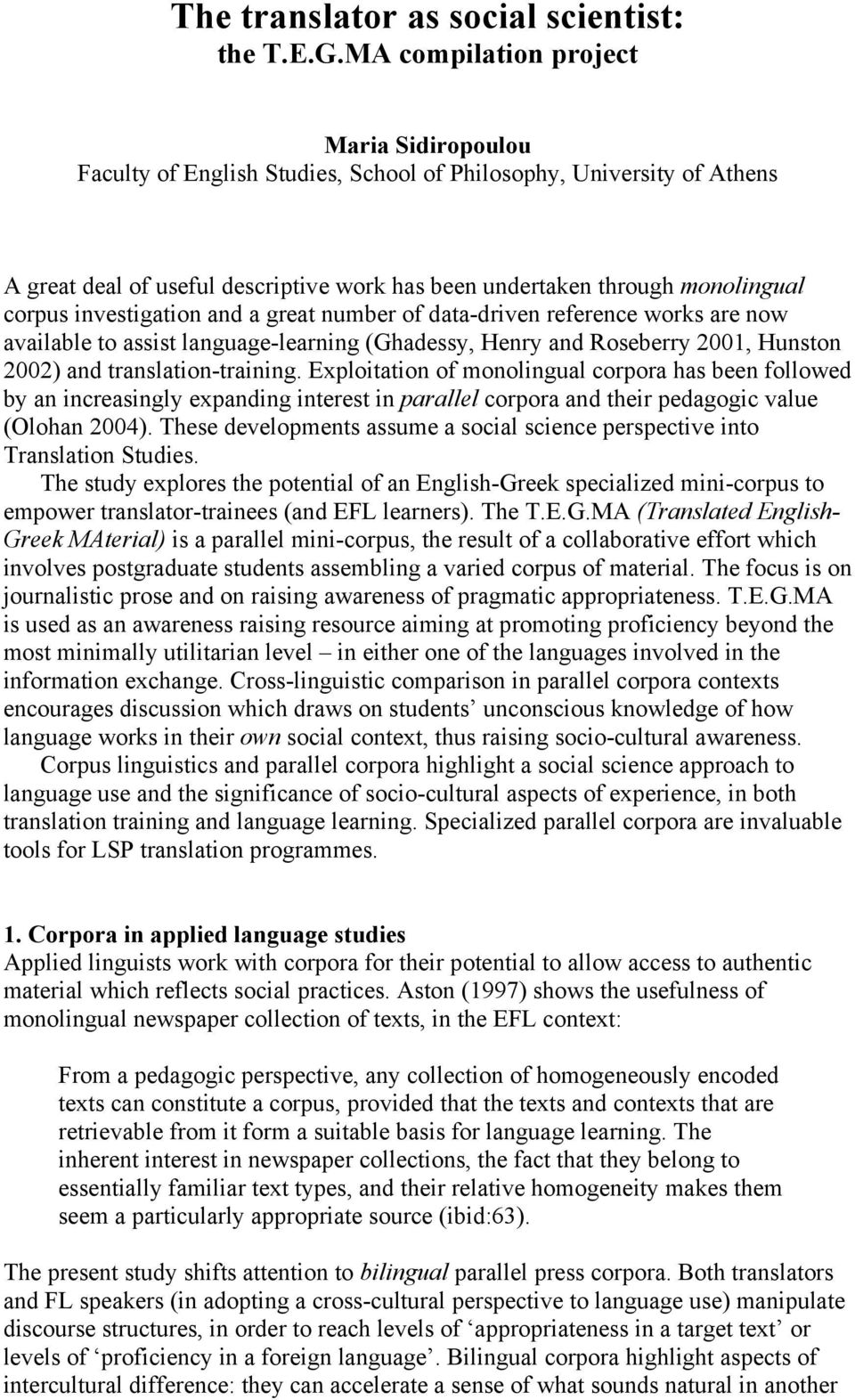 investigation and a great number of data-driven reference works are now available to assist language-learning (Ghadessy, Henry and Roseberry 2001, Hunston 2002) and translation-training.