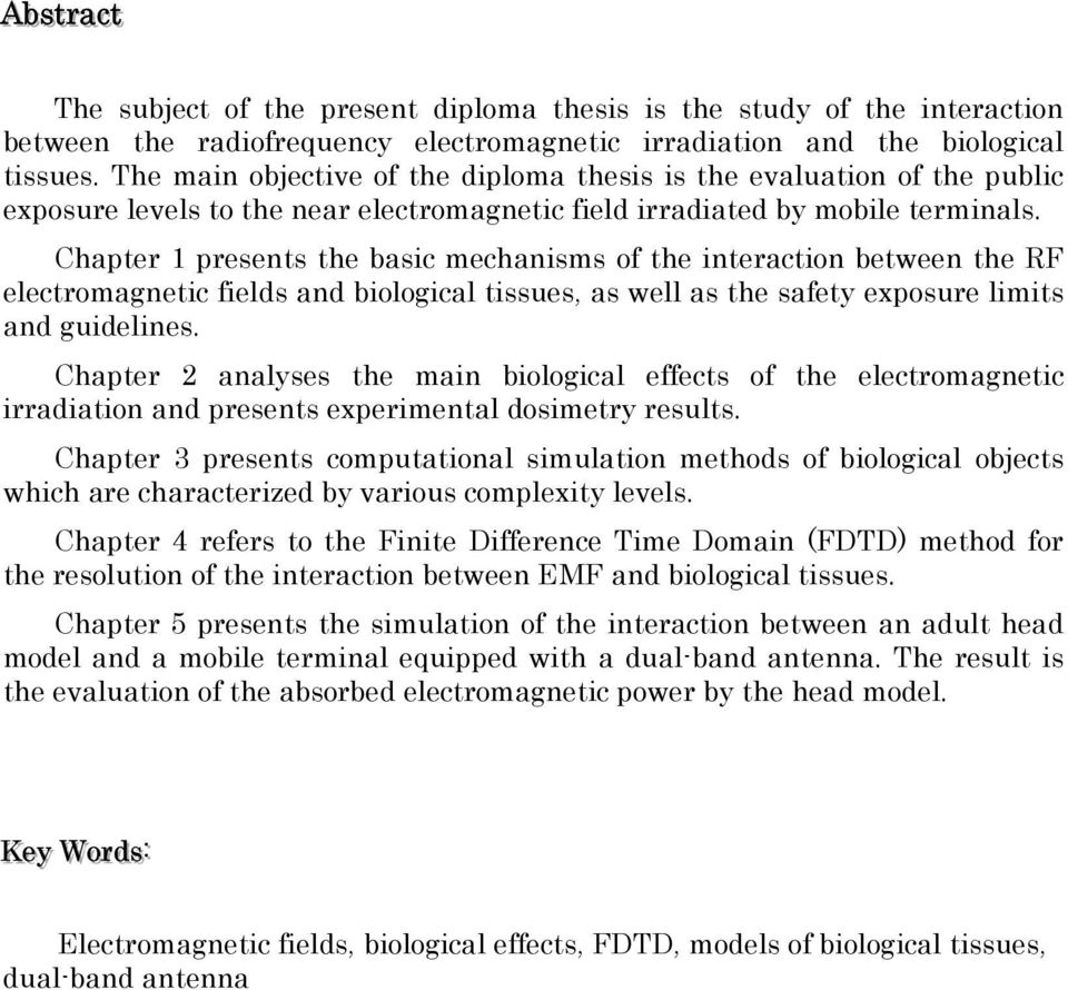 Chapter 1 presents the basic mechanisms of the interaction between the RF electromagnetic fields and biological tissues as well as the safety exposure limits and guidelines.