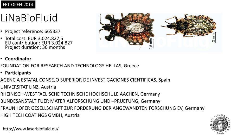 827 Project duration: 36 months Coordinator FOUNDATION FOR RESEARCH AND TECHNOLOGY HELLAS, Greece Participants AGENCIA ESTATAL CONSEJO SUPERIOR