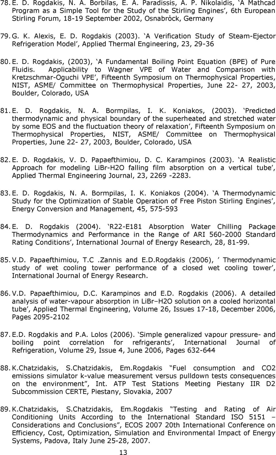 Rogdakis (2003). A Verification Study of Steam-Ejector Refrigeration Model, Applied Thermal Engineering, 23, 29-36 80. E. D.